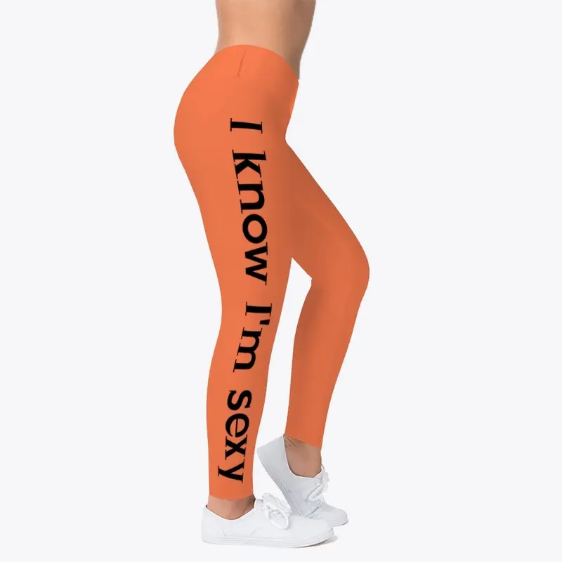 I know I'm sexy legging